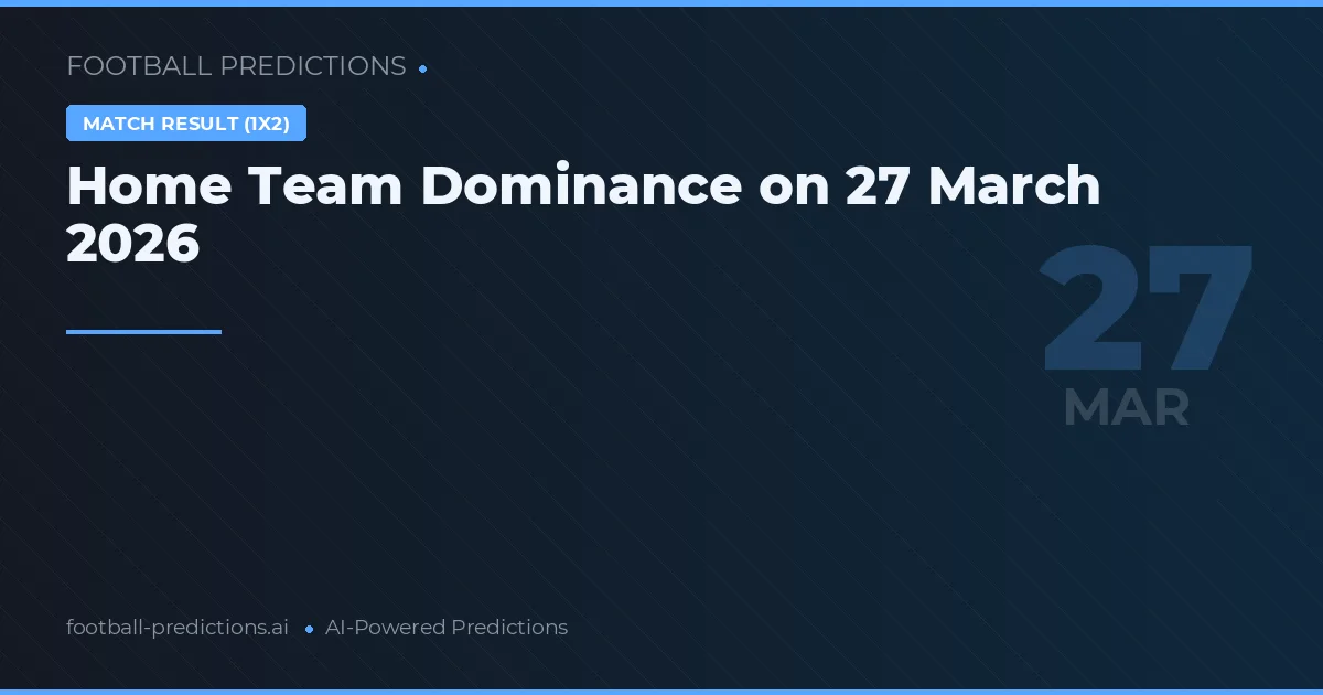 Home Team Dominance on 27 March 2026