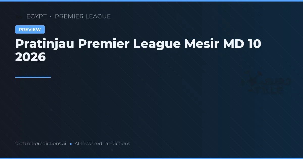 Pratinjau Premier League Mesir MD 10 2026