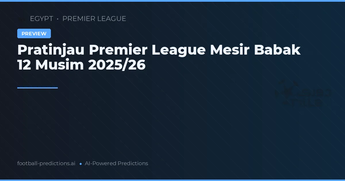 Pratinjau Premier League Mesir Babak 12 Musim 2025/26