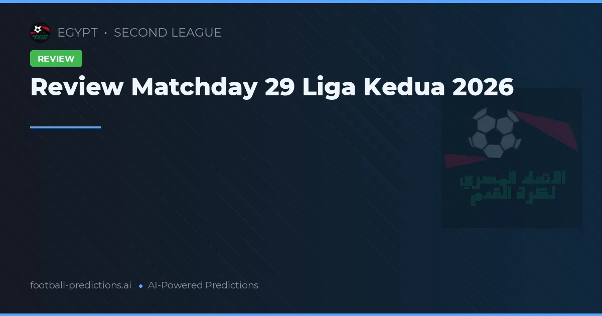 Review Matchday 29 Liga Kedua 2026