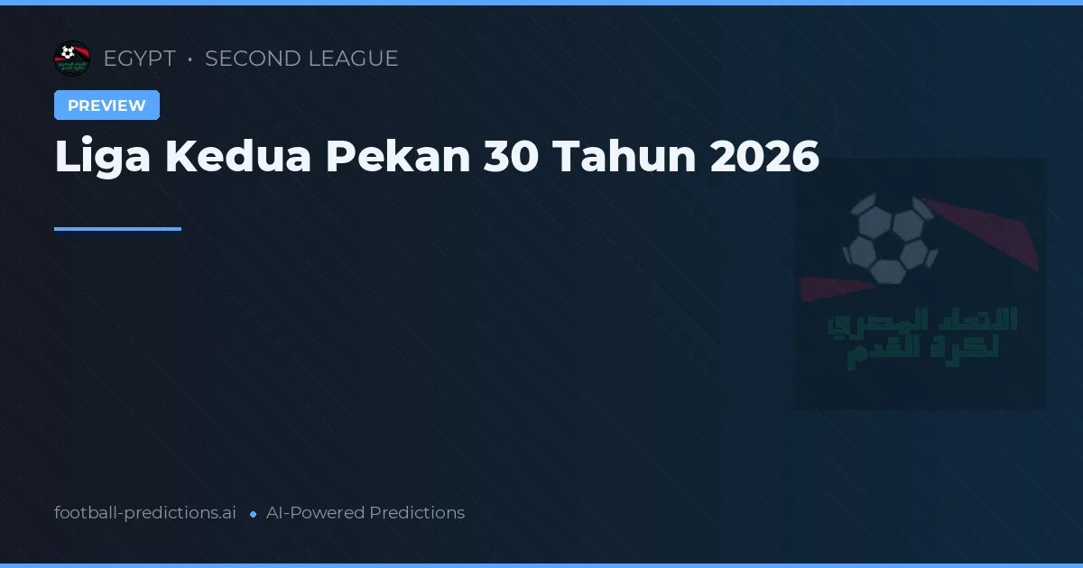 Liga Kedua Pekan 30 Tahun 2026