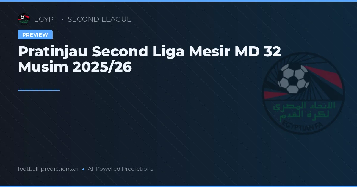 Pratinjau Second Liga Mesir MD 32 Musim 2025/26