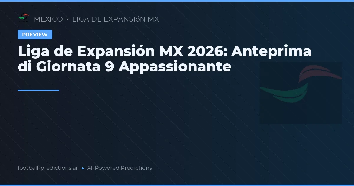 Liga de Expansión MX 2026: Anteprima di Giornata 9 Appassionante