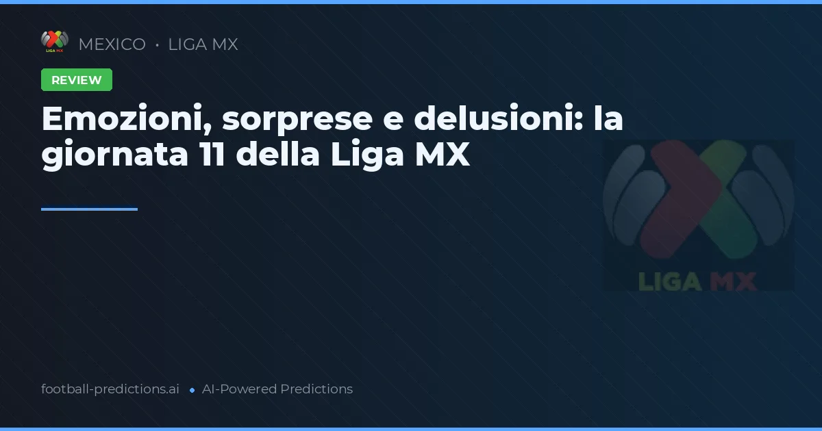 Emozioni, sorprese e delusioni: la giornata 11 della Liga MX
