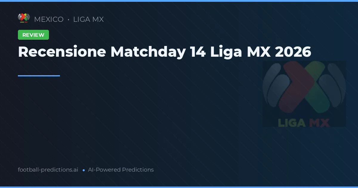 Recensione Matchday 14 Liga MX 2026