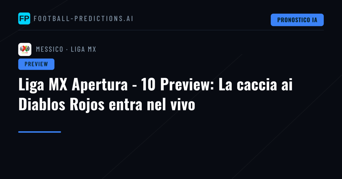 Liga MX Apertura - 10 Preview: La caccia ai Diablos Rojos entra nel vivo