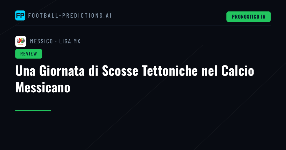 Una Giornata di Scosse Tettoniche nel Calcio Messicano