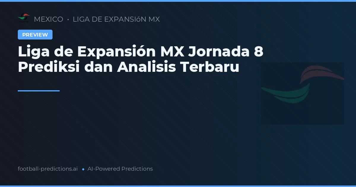 Liga de Expansión MX Jornada 8 Prediksi dan Analisis Terbaru