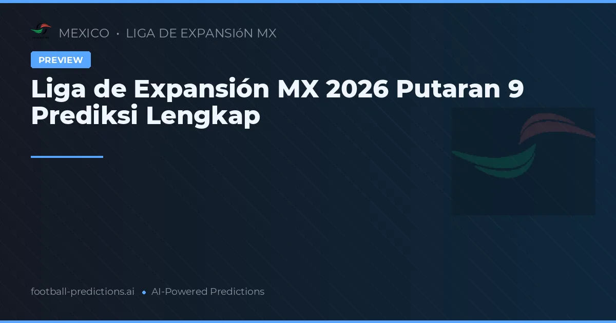 Liga de Expansión MX 2026 Putaran 9 Prediksi Lengkap