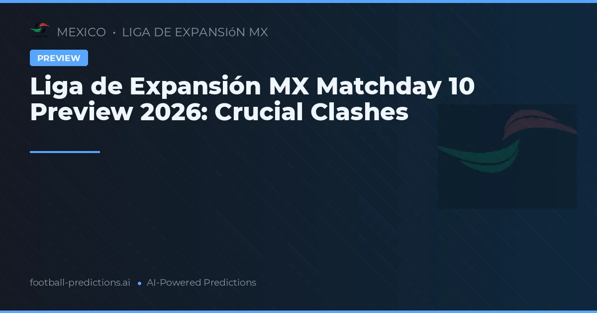 Liga de Expansión MX Matchday 10 Preview 2026: Crucial Clashes