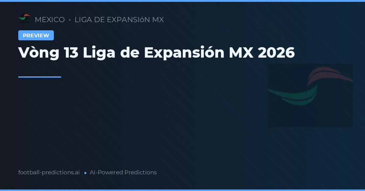 Vòng 13 Liga de Expansión MX 2026