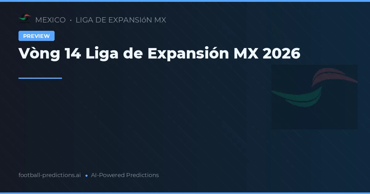 Vòng 14 Liga de Expansión MX 2026