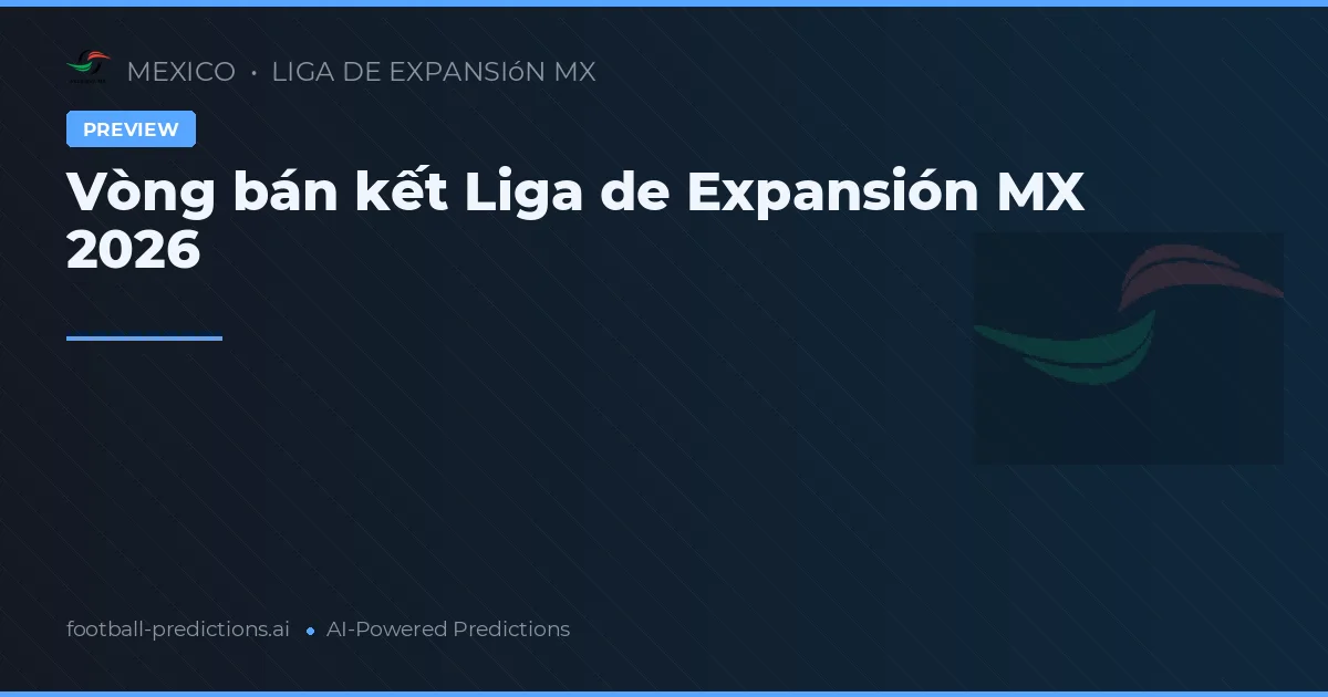 Vòng bán kết Liga de Expansión MX 2026