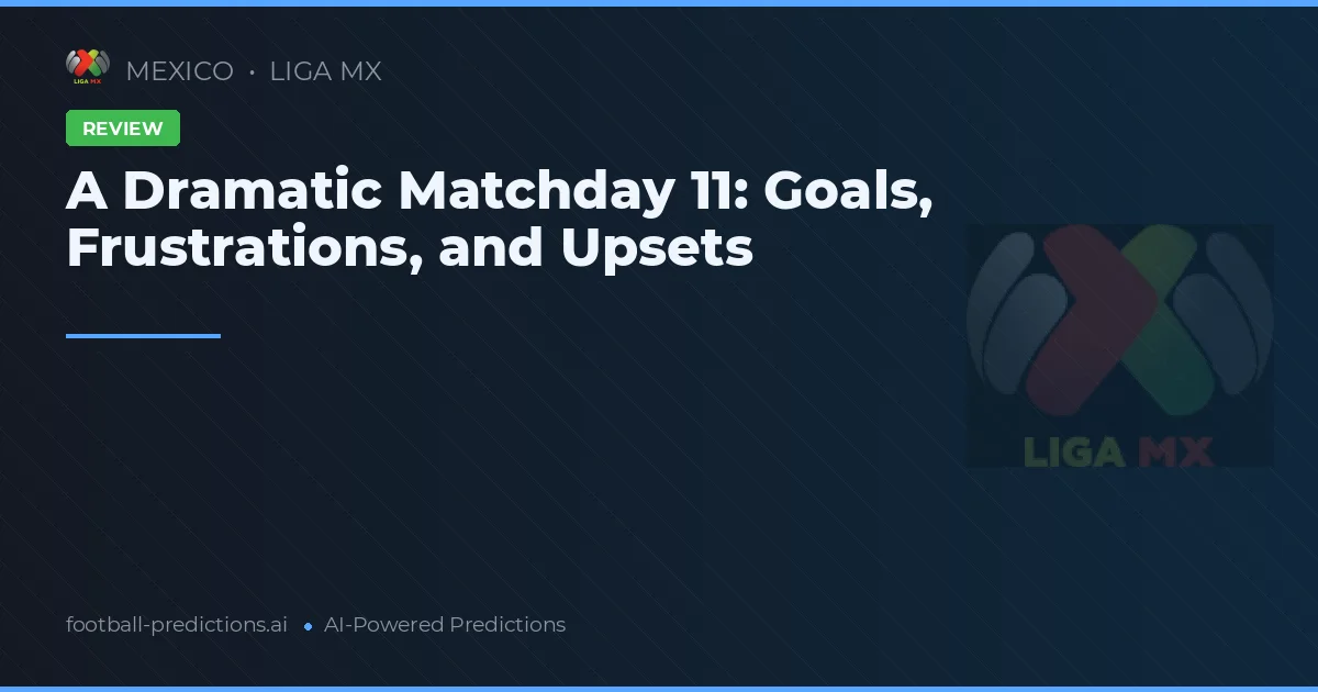 A Dramatic Matchday 11: Goals, Frustrations, and Upsets