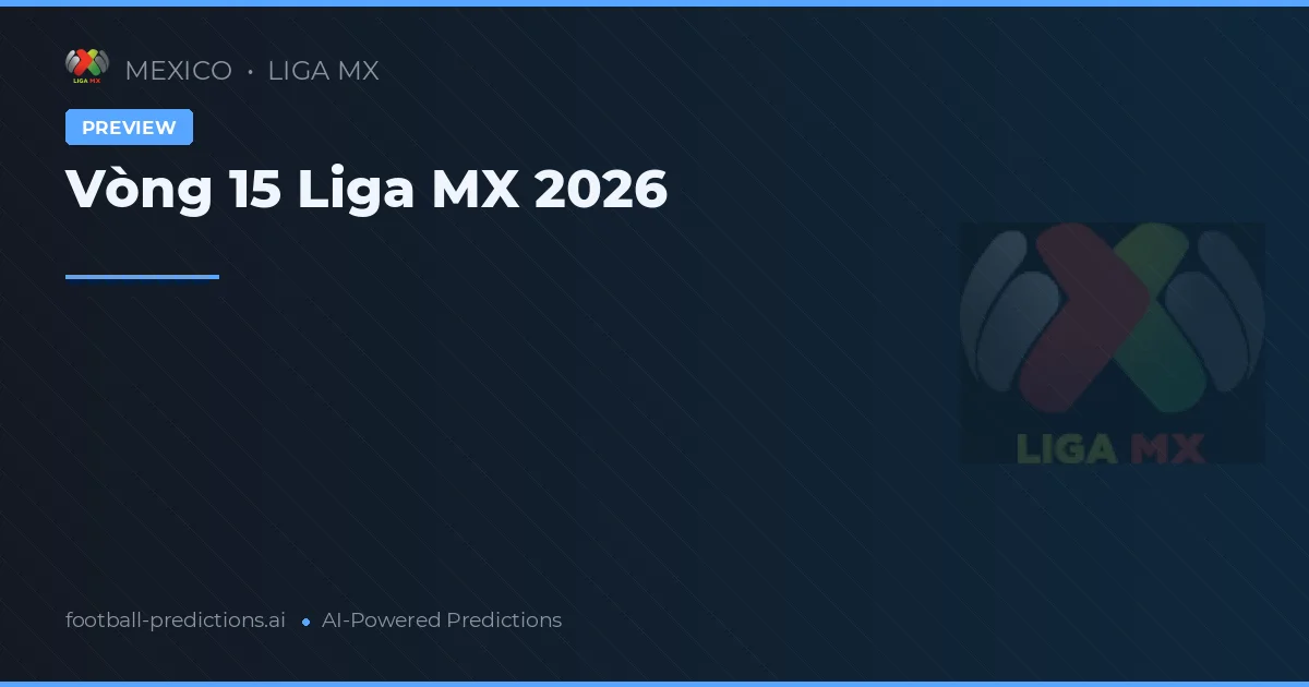 Vòng 15 Liga MX 2026