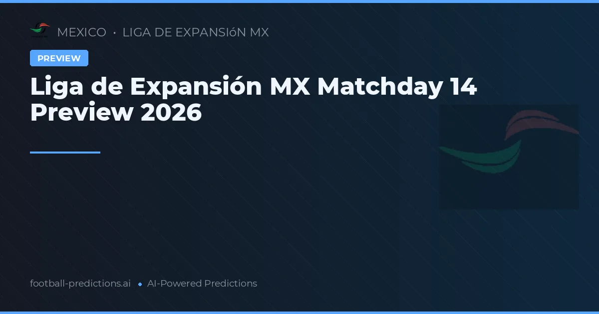 Liga de Expansión MX Matchday 14 Preview 2026