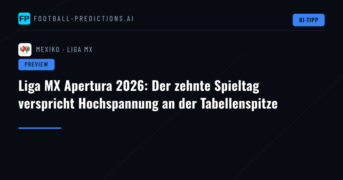 Liga MX Apertura 2026: Der zehnte Spieltag verspricht Hochspannung an der Tabellenspitze