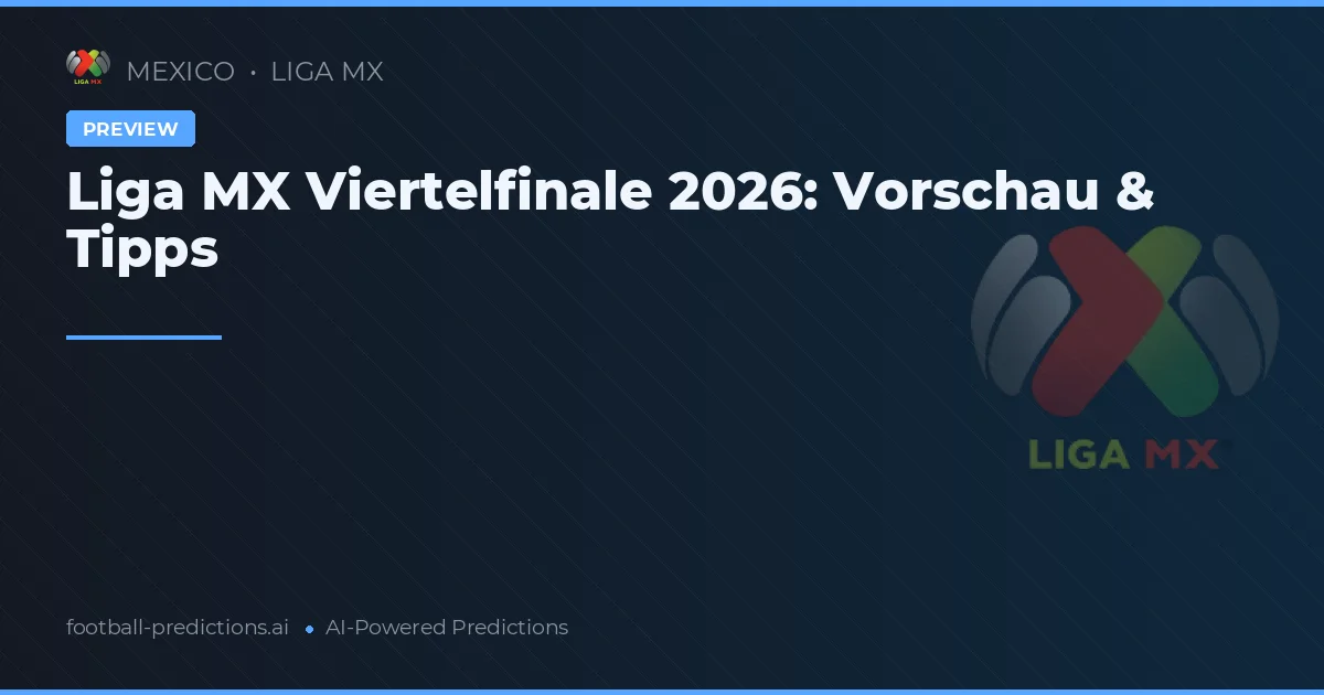 Liga MX Viertelfinale 2026: Vorschau & Tipps