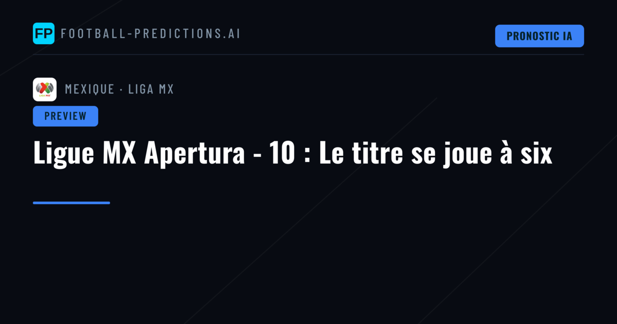 Ligue MX Apertura - 10 : Le titre se joue à six