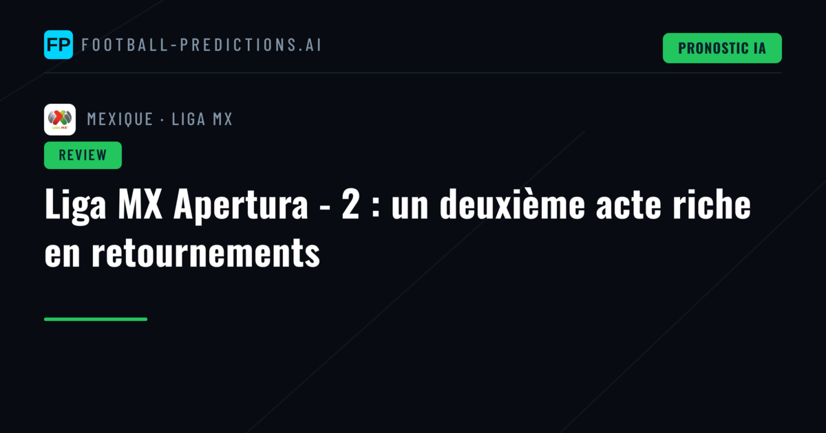Liga MX Apertura - 2 : un deuxième acte riche en retournements