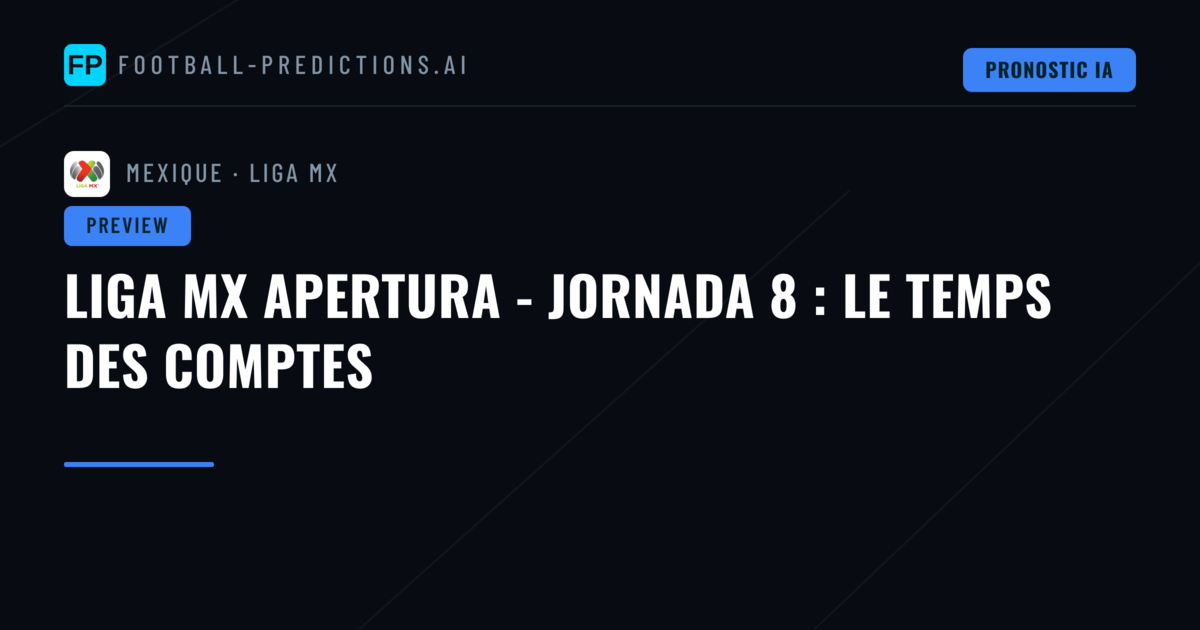 LIGA MX APERTURA - JORNADA 8 : LE TEMPS DES COMPTES