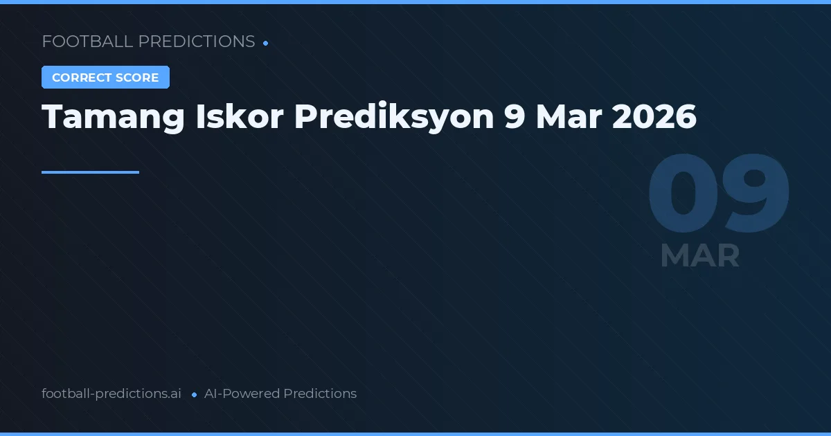 Tamang Iskor Prediksyon 9 Mar 2026