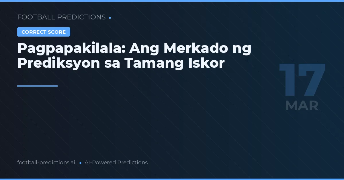 Pagpapakilala: Ang Merkado ng Prediksyon sa Tamang Iskor
