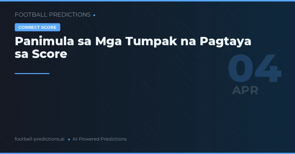 Panimula sa Mga Tumpak na Pagtaya sa Score