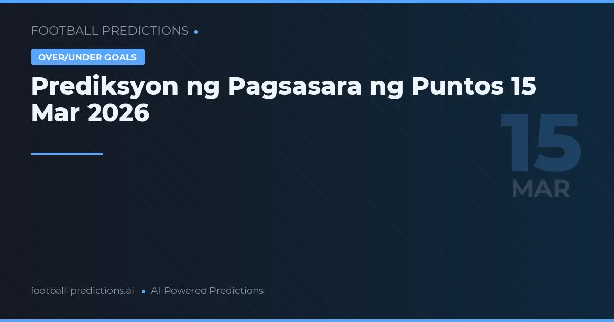 Prediksyon ng Pagsasara ng Puntos 15 Mar 2026