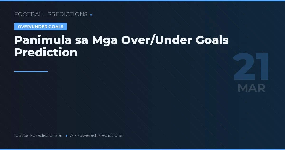 Panimula sa Mga Over/Under Goals Prediction