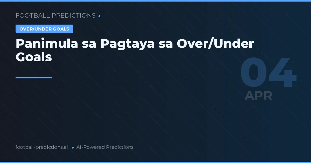 Panimula sa Pagtaya sa Over/Under Goals