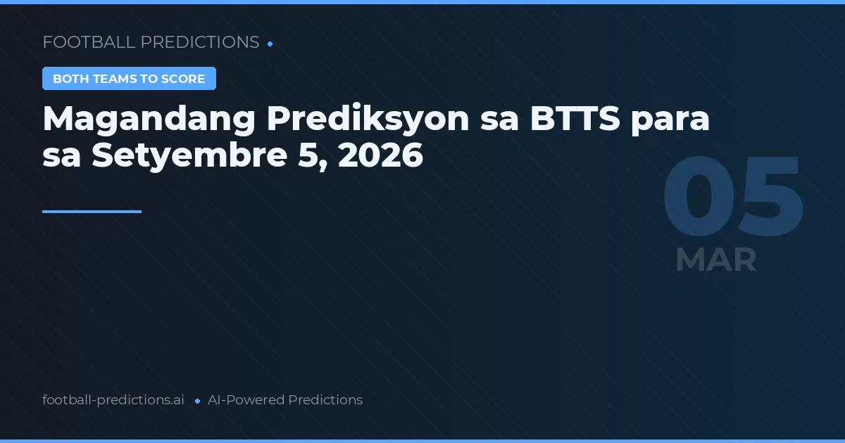 Magandang Prediksyon sa BTTS para sa Setyembre 5, 2026