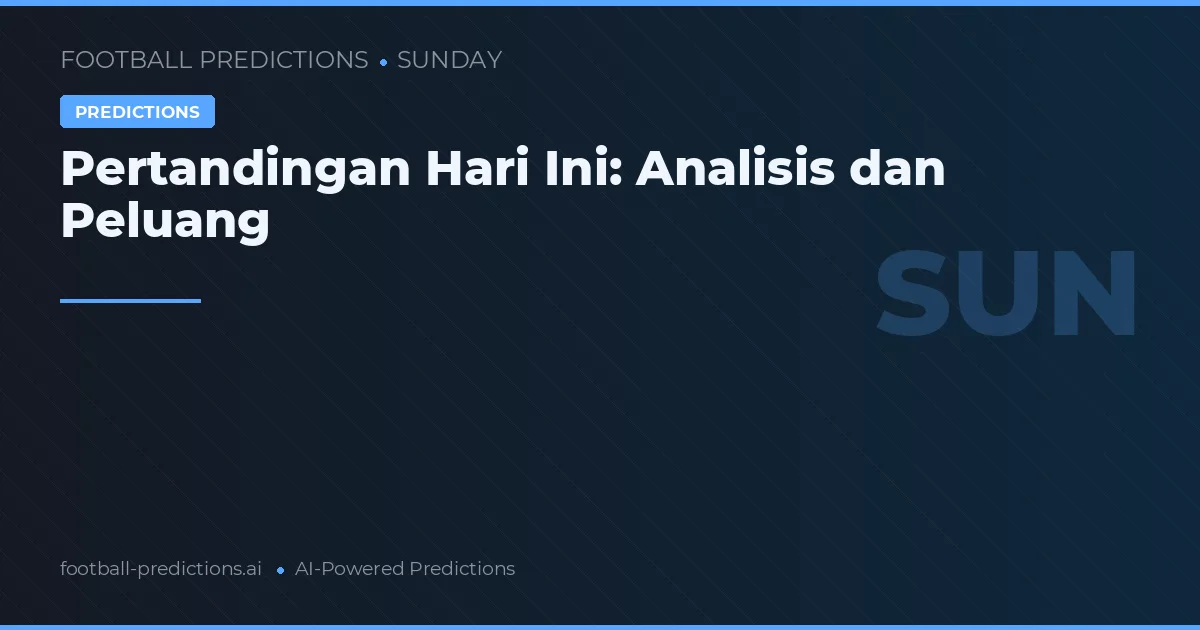 Pertandingan Hari Ini: Analisis dan Peluang