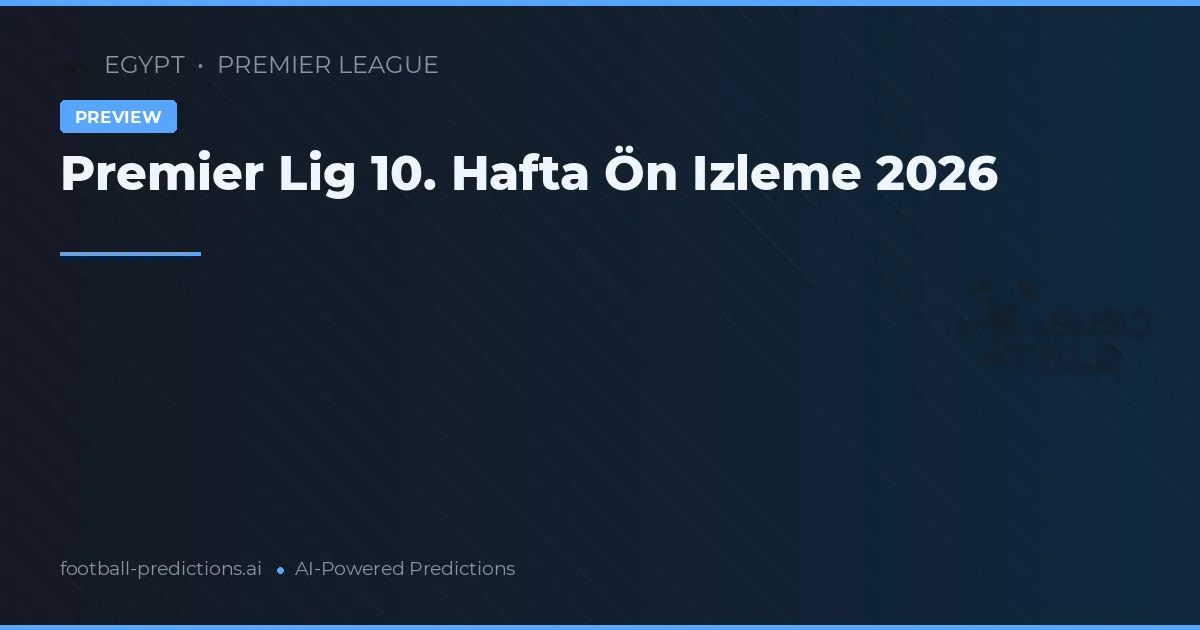 Premier Lig 10. Hafta Ön Izleme 2026