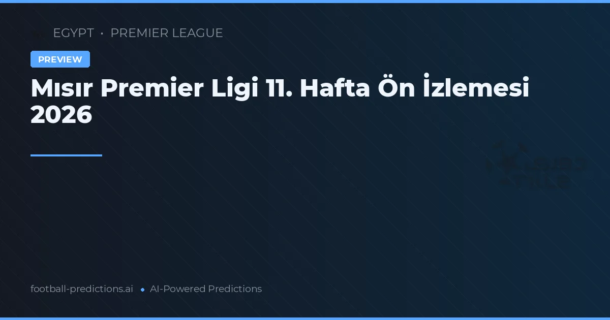 Mısır Premier Ligi 11. Hafta Ön İzlemesi 2026