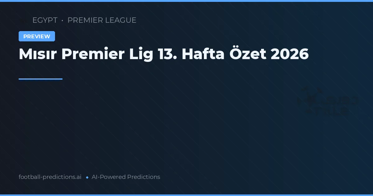 Mısır Premier Lig 13. Hafta Özet 2026