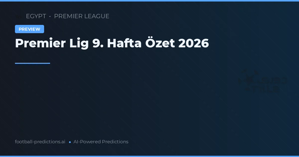 Premier Lig 9. Hafta Özet 2026