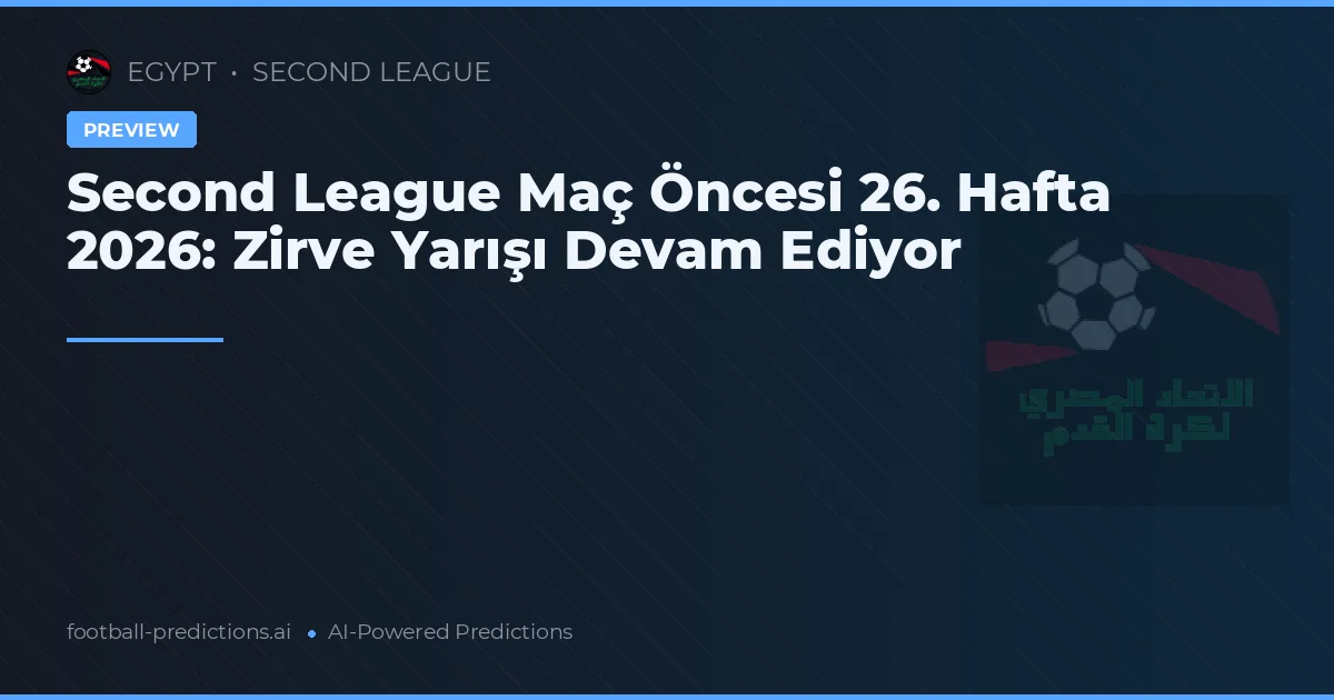 Second League Maç Öncesi 26. Hafta 2026: Zirve Yarışı Devam Ediyor