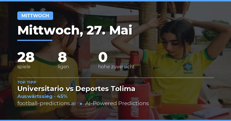 Mittwoch im Stadion: Analyse der 28 Spiele am 27. Mai 2026