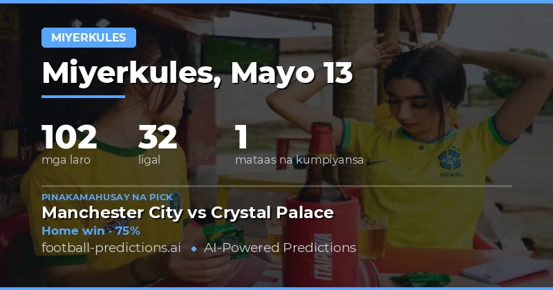Mga Prediksyon para sa Wednesday Matches 13 Mayo 2026
