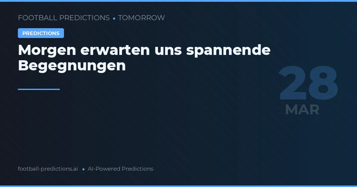 Morgen erwarten uns spannende Begegnungen