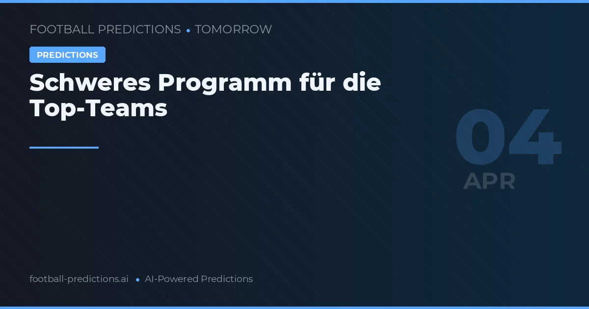 Schweres Programm für die Top-Teams