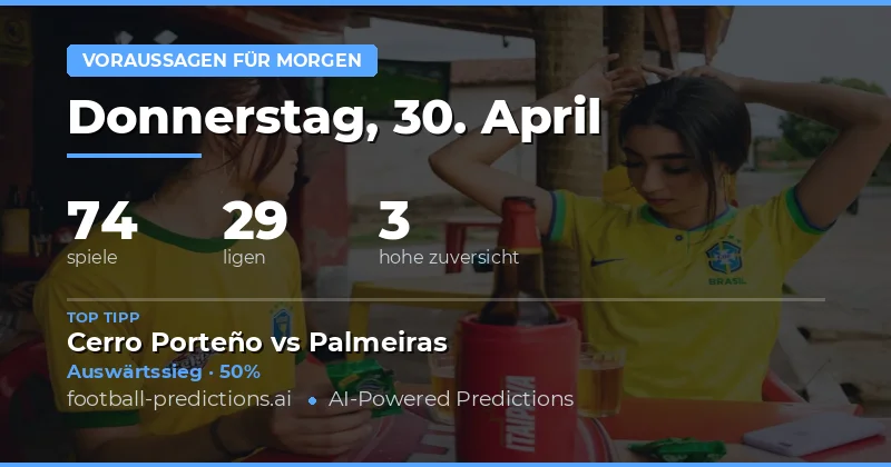 Fussball-Vorschau auf die 74 Partien vom 30. April 2026