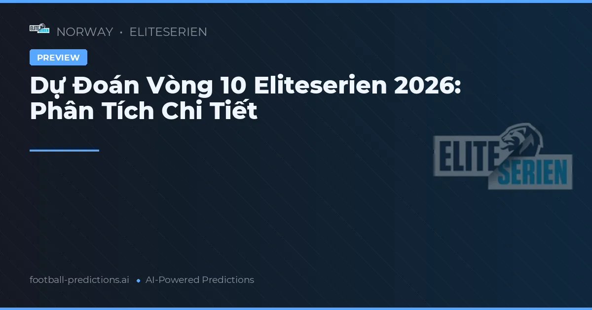 Dự Đoán Vòng 10 Eliteserien 2026: Phân Tích Chi Tiết