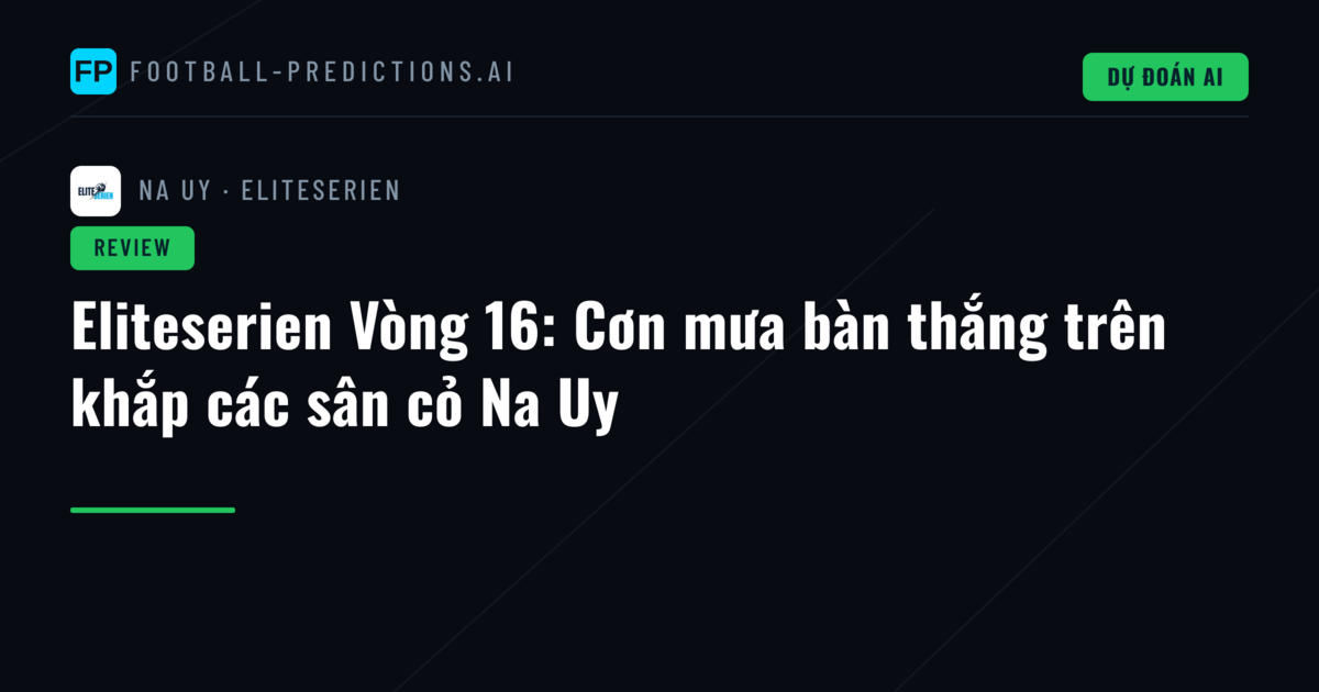 Eliteserien Vòng 16: Cơn mưa bàn thắng trên khắp các sân cỏ Na Uy