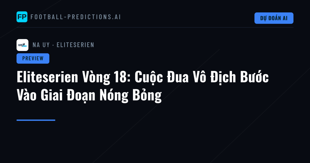 Eliteserien Vòng 18: Cuộc Đua Vô Địch Bước Vào Giai Đoạn Nóng Bỏng