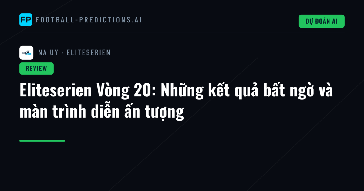 Eliteserien Vòng 20: Những kết quả bất ngờ và màn trình diễn ấn tượng
