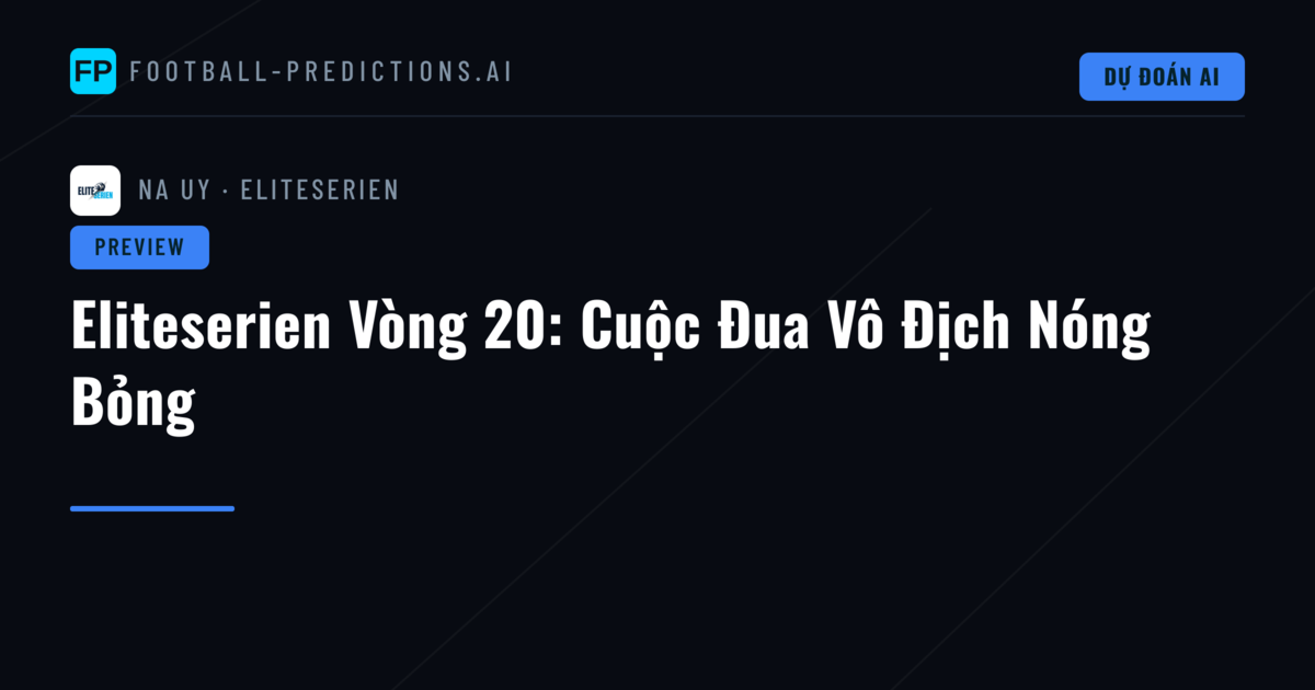 Eliteserien Vòng 20: Cuộc Đua Vô Địch Nóng Bỏng