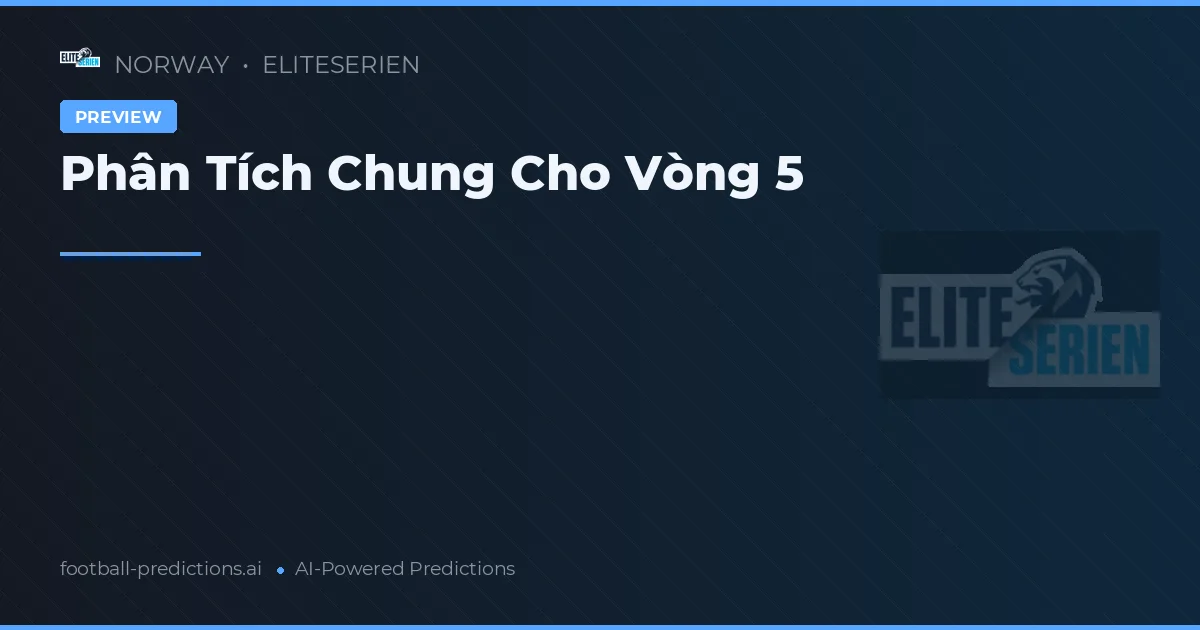 Phân Tích Chung Cho Vòng 5
