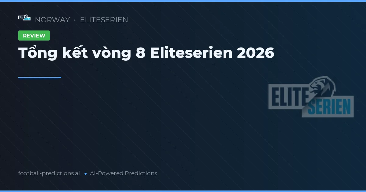 Tổng kết vòng 8 Eliteserien 2026